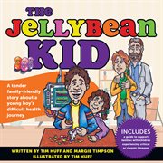 The jellybean kid : a tender family-friendly story about a young boy's difficult health journey cover image cdn