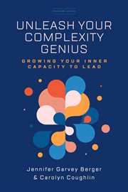UNLEASH YOUR COMPLEXITY GENIUS : growing your inner capacity to lead cover image cdn