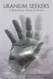 Uranium seekers : a photo-essay tribute to miners cover image cdn
