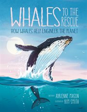 Whales to the rescue : how whales help engineer the planet cover image cdn