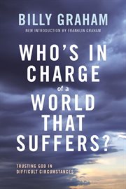 Who's in charge of a world that suffers? : trusting god in difficult circumstances cover image cdn