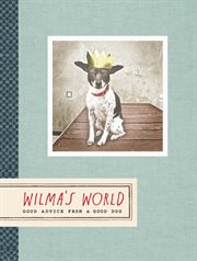Wilma's world : good advice from a good dog cover image cdn