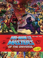 He-Man and the Masters of the Universe : a character guide and world compendium. Volume two cover image cdn