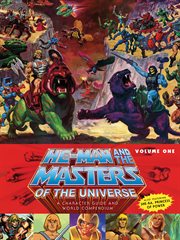 He-Man and the Masters of the Universe : a character guide and world compendium. Volume one cover image cdn