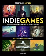 Indie games : histoire, artwork, sound design des jeux vidéo indépendants cover image cdn