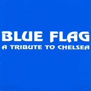 Blue flag: a tribute to chelsea cover image cdn