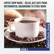 Coffee shop music - relax jazz cafe piano instrumental background to study, work cover image cdn