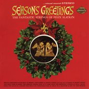 Seasons greetings: the fantastic strings of felix slatkin cover image cdn