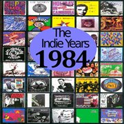 The indie years : 1984 cover image cdn