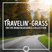 Travelin'-grass: on the road bluegrass collection cover image cdn