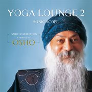 Yoga lounge 2: spirit of meditation - a tribute to osho cover image cdn