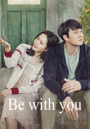Be with you : live action the movie = Xian zai qu jian ni : zhen ren ju chang ban cover image cdn