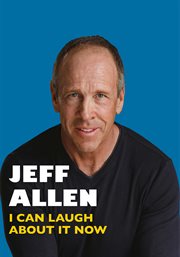 Jeff allen: i can laugh about it now : I can laugh about it now cover image cdn