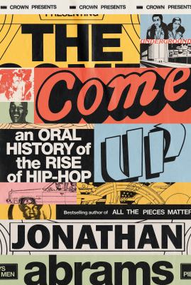 The come up : an oral history of the rise of hip-hop  cover image cdn