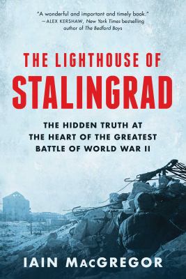 The Lighthouse of Stalingrad : the hidden truth at the heart of the greatest battle of World War II  cover image cdn
