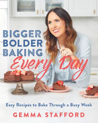 Bigger bolder baking every day : easy recipes to bake through a busy week  cover image cdn