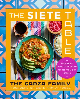 The Siete table : nourishing Mexican-American recipes from our kitchen  cover image cdn