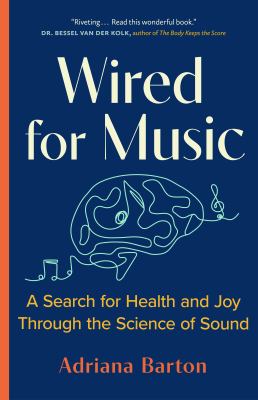Wired for music : a search for health and joy through the science of sound  cover image cdn