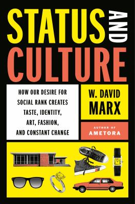 Status and culture : how our desire for social rank creates taste, identity, art, fashion, and constant change  cover image cdn