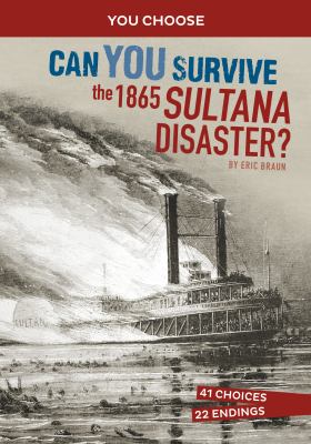 Can you survive the Sultana disaster? : an interactive history adventure  cover image cdn
