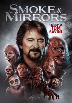 Smoke and mirrors the story of Tom Savini  cover image cdn