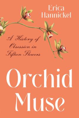 Orchid muse : a history of obsession in fifteen flowers  cover image cdn