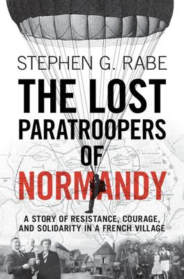 The lost paratroopers of Normandy : a story of resistance, courage, and solidarity in a French village  cover image cdn
