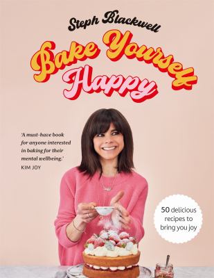 Bake yourself happy : 50 recipes to bring you joy  cover image cdn