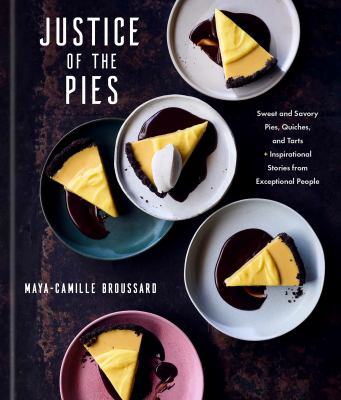 Justice of the pies : sweet and savory pies, quiches, and tarts + inspirational stories from exceptional people  cover image cdn