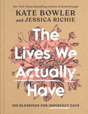 The lives we actually have : 100 blessings for imperfect day  cover image cdn