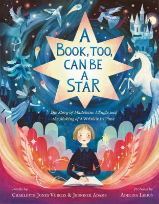 A book, too, can be a star : the story of Madeleine L'Engle and the making of A wrinkle in time  cover image cdn