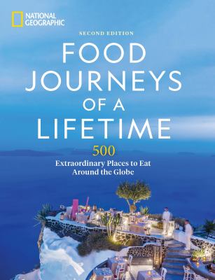 Food journeys of a lifetime : 500 extraordinary places to eat around the globe  cover image cdn