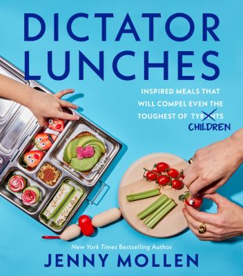 Dictator lunches : inspired meals that will compel even the toughest of (tyrants) children  cover image cdn