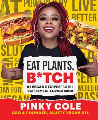 Eat plants, b*tch : 91 vegan recipes that will blow your meat-loving mind  cover image cdn