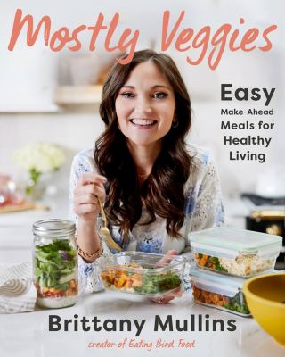 Mostly veggies : easy make-ahead meals for healthy living  cover image cdn