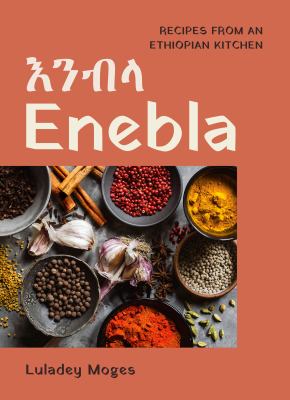 Enebla = ʼənəbəla : recipes from an Ethiopian kitchen  cover image cdn