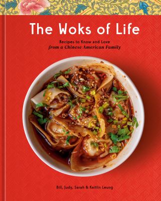 The woks of life : recipes to know and love from a Chinese American family  cover image cdn