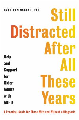 Still distracted after all these years : help and support for older adults with ADHD  cover image cdn