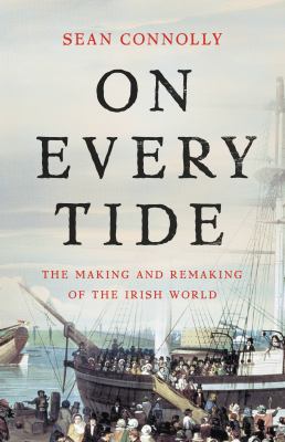 On every tide : the making and remaking of the Irish world  cover image cdn