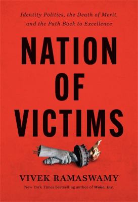 Nation of victims : identity politics, the death of merit, and the path back to excellence  cover image cdn