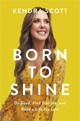 Born to shine : do good, find your joy, and build a life you love  cover image cdn