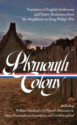 Plymouth colony : narratives of English settlement and native resistance from the Mayflower to King Philip's war cover image