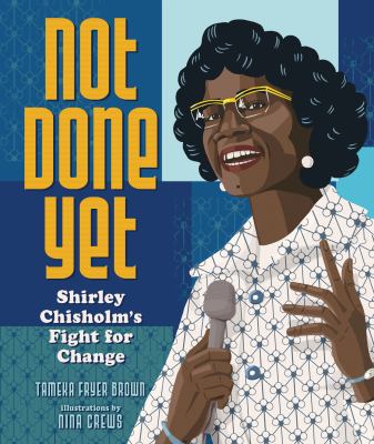 Not done yet : Shirley Chisholm's fight for change  cover image cdn
