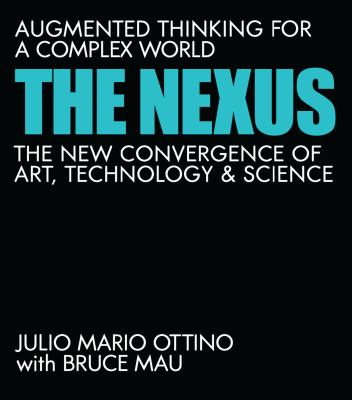 The nexus : augmented thinking for a complex world : the new convergence of art, technology, and science  cover image cdn