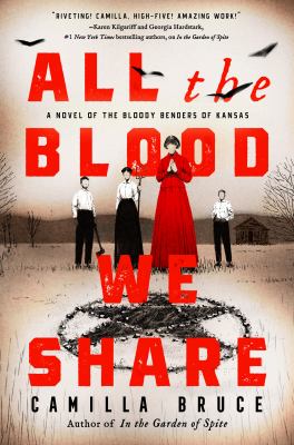 All the blood we share : a novel of the bloody benders of Kansas  cover image cdn