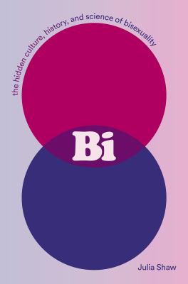 Bi : the hidden culture, history, and science of bisexuality  cover image cdn