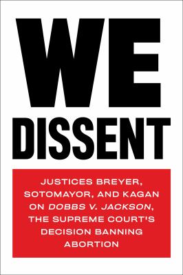 We dissent : Justices Breyer, Sotomayor, and Kagan on Dobbs v. Jackson, the Supreme Court's decision banning abortion cover image cdn