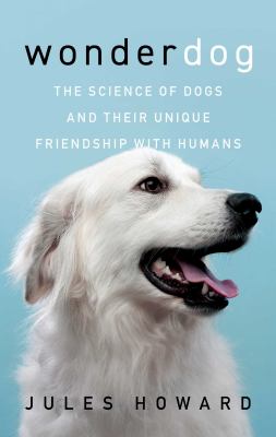 Wonderdog : the science of dogs and their unique friendship with humans  cover image cdn