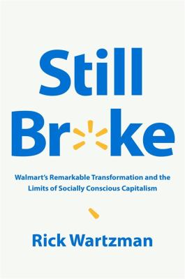 Still broke : Walmart's remarkable transformation and the limits of socially conscious capitalism  cover image cdn