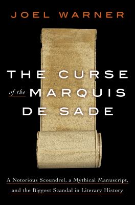 The curse of the Marquis de Sade : a notorious scoundrel, a mythical manuscript, and the biggest scandal in literary history  cover image cdn